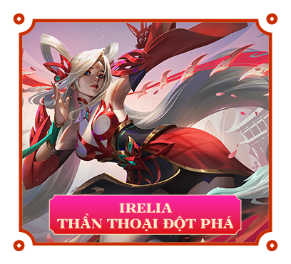 IRELIA THẦN THOẠI ĐỘT PHÁ